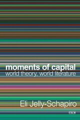 Moments of Capital: World Theory, World Literature hinta ja tiedot | Historiakirjat | hobbyhall.fi