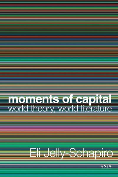 Moments of Capital: World Theory, World Literature hinta ja tiedot | Historiakirjat | hobbyhall.fi