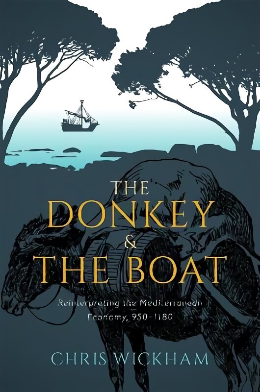 Donkey and the Boat: Reinterpreting the Mediterranean Economy, 950-1180 hinta ja tiedot | Historiakirjat | hobbyhall.fi