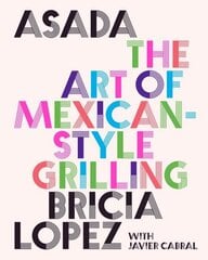 Asada: The Art of Mexican-Style Grilling hinta ja tiedot | Keittokirjat | hobbyhall.fi