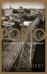 Porto: Gateway to the World hinta ja tiedot | Matkakirjat ja matkaoppaat | hobbyhall.fi