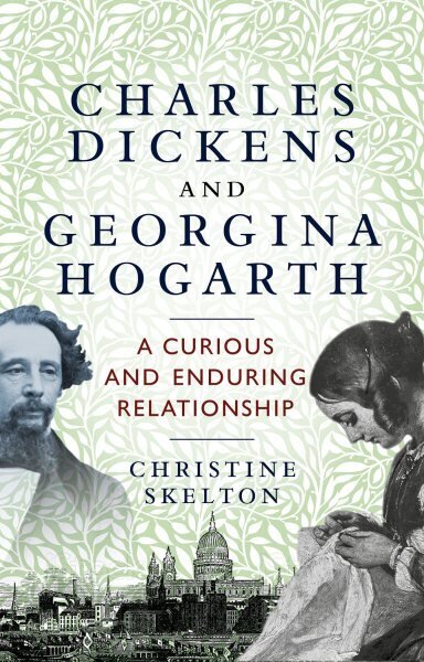 Charles Dickens and Georgina Hogarth: A Curious and Enduring Relationship hinta ja tiedot | Historiakirjat | hobbyhall.fi