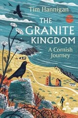 Granite Kingdom: A Cornish Journey hinta ja tiedot | Matkakirjat ja matkaoppaat | hobbyhall.fi