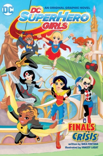 DC Super Hero Girls: Finals Crisis hinta ja tiedot | Fantasia- ja scifi-kirjallisuus | hobbyhall.fi