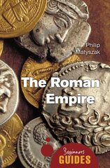 Roman Empire: A Beginner's Guide hinta ja tiedot | Historiakirjat | hobbyhall.fi