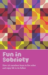 Fun in Sobriety: Learning to live sober and enjoy life to its fullest hinta ja tiedot | Elämäntaitokirjat | hobbyhall.fi