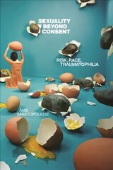 Sexuality Beyond Consent: Risk, Race, Traumatophilia hinta ja tiedot | Historiakirjat | hobbyhall.fi