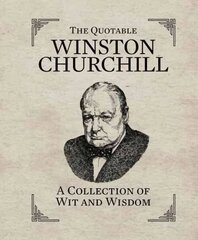 Quotable Winston Churchill: A Collection of Wit and Wisdom hinta ja tiedot | Runokirjat | hobbyhall.fi