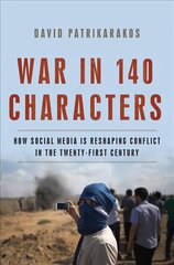 War in 140 Characters: How Social Media Is Reshaping Conflict in the Twenty-First Century hinta ja tiedot | Yhteiskunnalliset kirjat | hobbyhall.fi