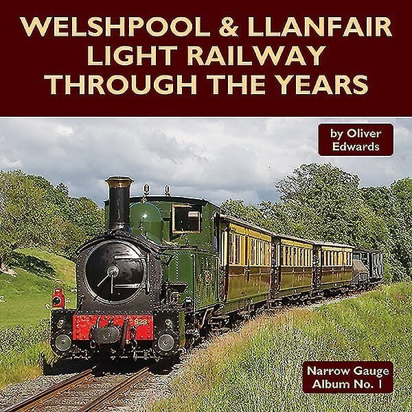 Welshpool & Llanfair Light Railway Through the Years hinta ja tiedot | Matkakirjat ja matkaoppaat | hobbyhall.fi