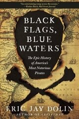 Black Flags, Blue Waters: The Epic History of America's Most Notorious Pirates hinta ja tiedot | Historiakirjat | hobbyhall.fi