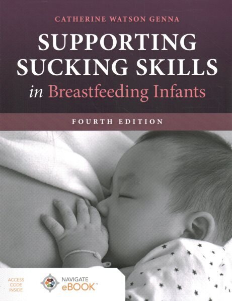 Supporting Sucking Skills in Breastfeeding Infants 4th edition hinta ja tiedot | Elämäntaitokirjat | hobbyhall.fi