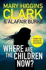 Where Are The Children Now?: Return to where it all began with the bestselling Queen of Suspense hinta ja tiedot | Fantasia- ja scifi-kirjallisuus | hobbyhall.fi