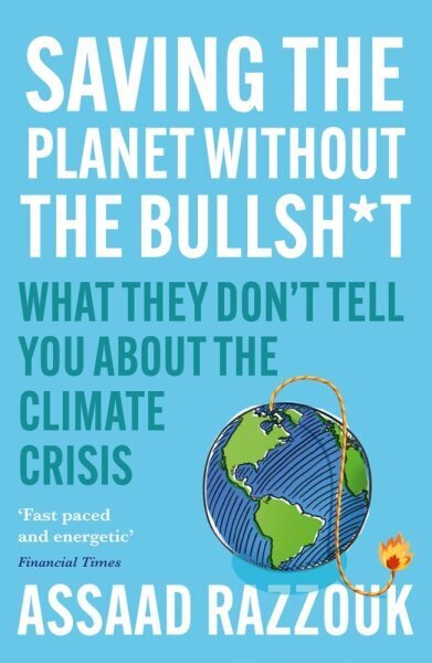 Saving the Planet Without the Bullsh*t: What They Dont Tell You About the Climate Crisis Main hinta ja tiedot | Yhteiskunnalliset kirjat | hobbyhall.fi