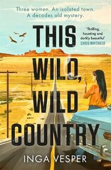 This Wild, Wild Country: The most gripping, atmospheric mystery you'll read this year hinta ja tiedot | Fantasia- ja scifi-kirjallisuus | hobbyhall.fi