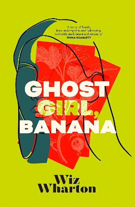 Ghost Girl, Banana: worldwide buzz and rave reviews for this moving and unforgettable story of family secrets hinta ja tiedot | Fantasia- ja scifi-kirjallisuus | hobbyhall.fi