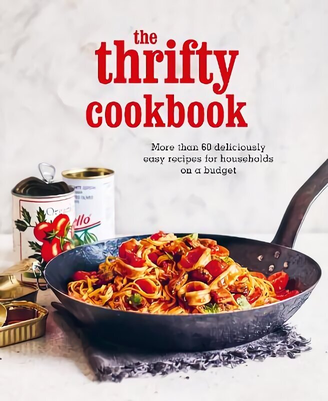 Thrifty Cookbook: More Than 80 Deliciously Easy Recipes for Households on a Budget hinta ja tiedot | Keittokirjat | hobbyhall.fi