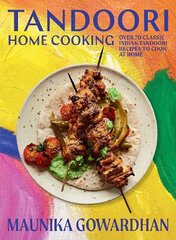 Tandoori Home Cooking: Over 70 Classic Indian Tandoori Recipes to Cook at Home hinta ja tiedot | Keittokirjat | hobbyhall.fi