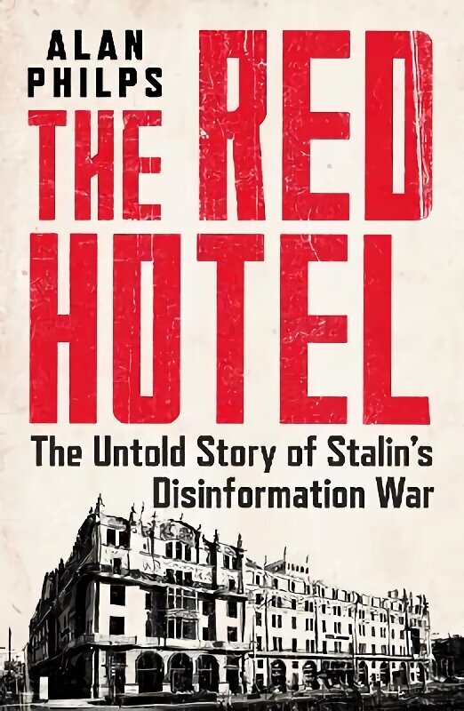 Red Hotel: The Untold Story of Stalins Disinformation War hinta ja tiedot | Historiakirjat | hobbyhall.fi