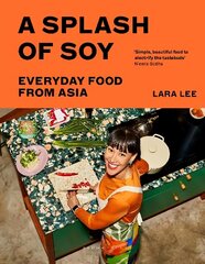 Splash of Soy: Everyday Food from Asia hinta ja tiedot | Keittokirjat | hobbyhall.fi