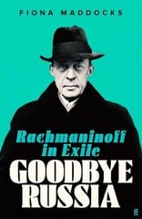 Goodbye Russia: Rachmaninoff in Exile Main hinta ja tiedot | Taidekirjat | hobbyhall.fi