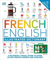 French English Illustrated Dictionary: A Bilingual Visual Guide to Over 10,000 French Words and Phrases hinta ja tiedot | Vieraiden kielten oppimateriaalit | hobbyhall.fi