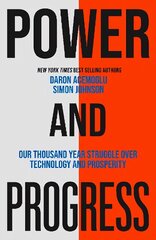 Power and Progress: Our Thousand-Year Struggle Over Technology and Prosperity hinta ja tiedot | Talouskirjat | hobbyhall.fi