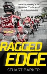 Ragged Edge: The brutal true story of the Isle of Man TT - the world's most dangerous race hinta ja tiedot | Terveys- ja ravitsemuskirjat | hobbyhall.fi