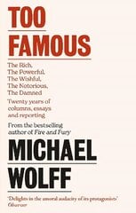 Too Famous: The Rich, The Powerful, The Wishful, The Damned, The Notorious Twenty Years of Columns, Essays and Reporting hinta ja tiedot | Runokirjat | hobbyhall.fi