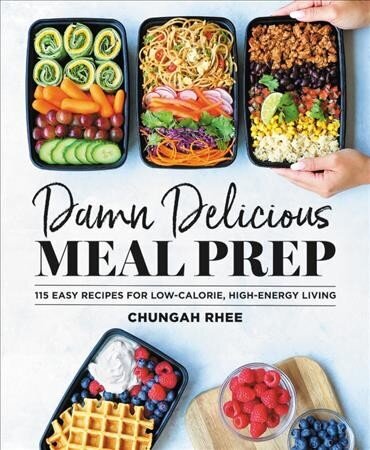 Damn Delicious Meal Prep: 115 Easy Recipes for Low-Calorie, High-Energy Living hinta ja tiedot | Keittokirjat | hobbyhall.fi