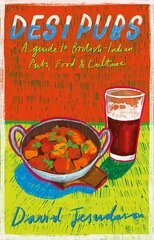 Desi Pubs: A guide to British-Indian pubs, food and culture hinta ja tiedot | Keittokirjat | hobbyhall.fi