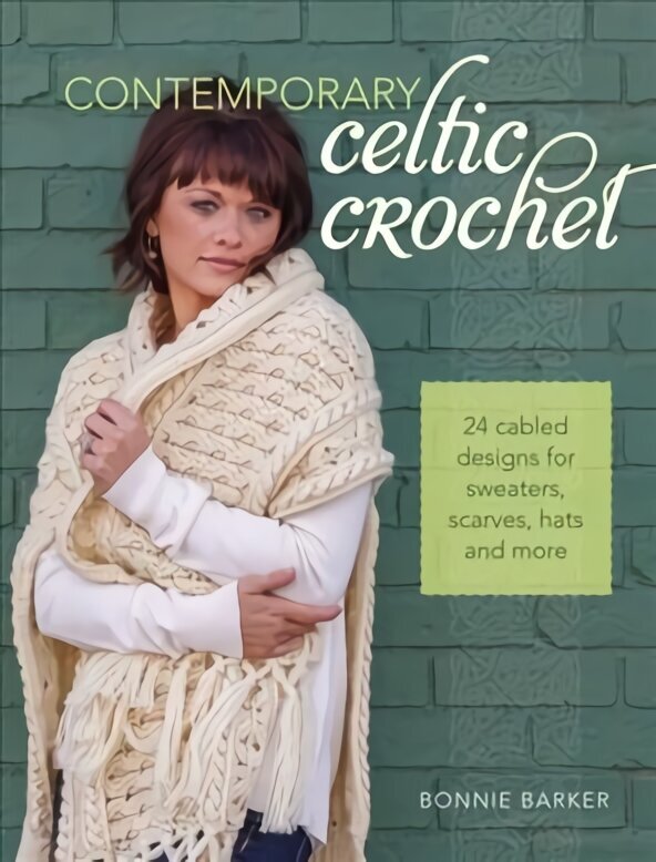 Contemporary Celtic Crochet: 25 Cabeled Designs for Sweaters, Scarves, Hats and More hinta ja tiedot | Terveys- ja ravitsemuskirjat | hobbyhall.fi