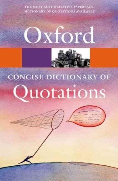 Concise Oxford Dictionary of Quotations 6th Revised edition hinta ja tiedot | Tietosanakirjat ja hakuteokset | hobbyhall.fi