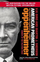 American Prometheus: The Triumph and Tragedy of J. Robert Oppenheimer Tie-In hinta ja tiedot | Elämäkerrat ja muistelmat | hobbyhall.fi