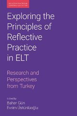 Exploring the Principles of Reflective Practice in ELT: Research and Perspectives from Turkey hinta ja tiedot | Vieraiden kielten oppimateriaalit | hobbyhall.fi