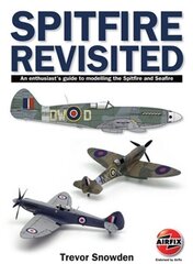 Spitfire Revisited: An Enthusiast's Guide to Modelling the Spitfire and Sea Fire hinta ja tiedot | Matkakirjat ja matkaoppaat | hobbyhall.fi