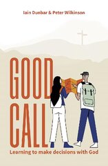 Good Call: Learning to make decisions with God New edition hinta ja tiedot | Hengelliset kirjat ja teologia | hobbyhall.fi