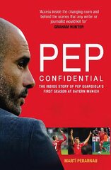 Pep Confidential: The Inside Story of Pep Guardiola's First Season at Bayern Munich New in B-Paperback hinta ja tiedot | Terveys- ja ravitsemuskirjat | hobbyhall.fi