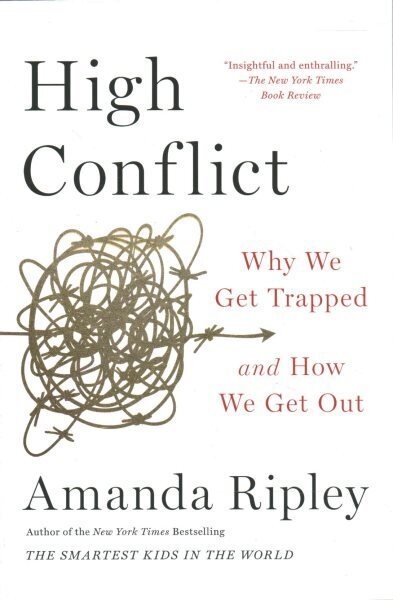 High Conflict: Why We Get Trapped and How We Get Out hinta ja tiedot | Yhteiskunnalliset kirjat | hobbyhall.fi