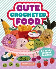 Cute Crocheted Food: 24 Tasty Crochet Designs hinta ja tiedot | Terveys- ja ravitsemuskirjat | hobbyhall.fi