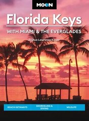 Moon Florida Keys: With Miami & the Everglades: Beach Getaways, Snorkeling & Diving, Wildlife hinta ja tiedot | Matkakirjat ja matkaoppaat | hobbyhall.fi