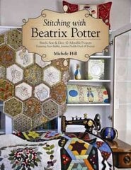 Stitching with Beatrix Potter: Stitch, Sew & Give 10 Adorable Projects hinta ja tiedot | Terveys- ja ravitsemuskirjat | hobbyhall.fi