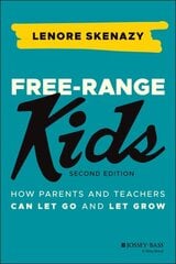 Free-Range Kids: How Parents and Teachers Can Let Go and Let Grow 2nd edition hinta ja tiedot | Elämäntaitokirjat | hobbyhall.fi