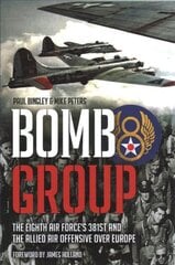 Bomb Group: The Eighth Air Force's 381st and the Allied Air Offensive Over Europe hinta ja tiedot | Historiakirjat | hobbyhall.fi