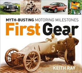 First Gear: Myth-Busting Motoring Milestones hinta ja tiedot | Matkakirjat ja matkaoppaat | hobbyhall.fi