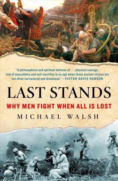 Last Stands: Why Men Fight When All Is Lost hinta ja tiedot | Historiakirjat | hobbyhall.fi