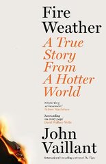 Fire Weather: A True Story from a Hotter World - Winner of the Baillie Gifford Prize for Non-Fiction hinta ja tiedot | Yhteiskunnalliset kirjat | hobbyhall.fi