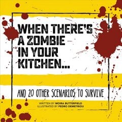 When There's a Zombie in Your Kitchen: And 20 Other Scenarios to Survive hinta ja tiedot | Fantasia- ja scifi-kirjallisuus | hobbyhall.fi