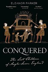 Conquered: The Last Children of Anglo-Saxon England hinta ja tiedot | Historiakirjat | hobbyhall.fi