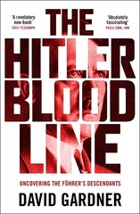 Hitler Bloodline: Uncovering the Fuhrers Secret Family hinta ja tiedot | Historiakirjat | hobbyhall.fi